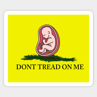 Pro Life, Dont tread on me, black text Magnet